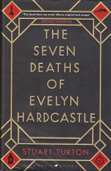 The Seven Deaths of Evelyn Hardastle by Stuart Turton